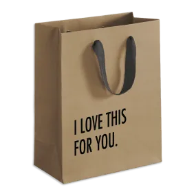 Love This For You Gift Bag